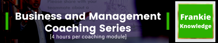 Business and Management Coaching Series by FrankieKnowledge