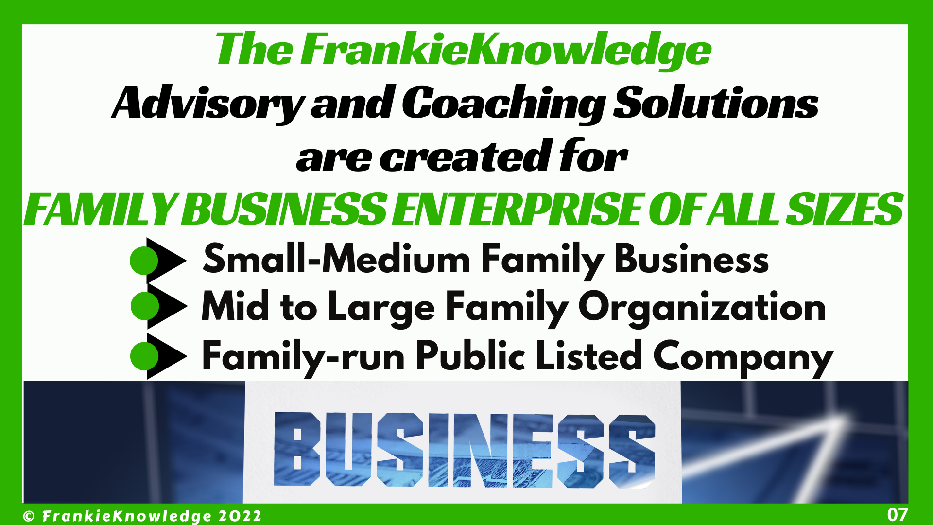 The FrankieKnowledge  Advisory and Coaching Solutions are created for  FAMILY BUSINESS ENTERPRISE OF ALL SIZES 