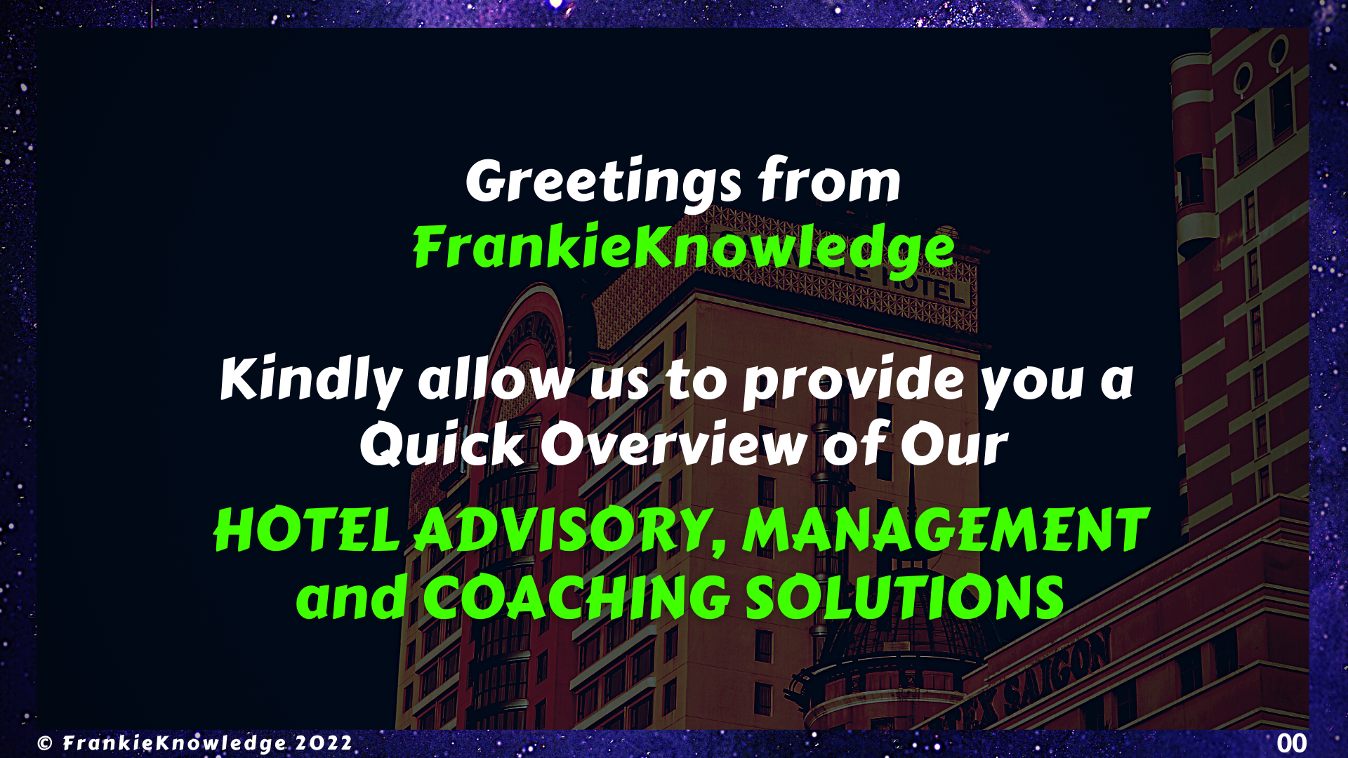 FrankieKnowledge provides you a Quick Overview of Our HOTEL ADVISORY, MANAGEMENT and COACHING SOLUTIONS