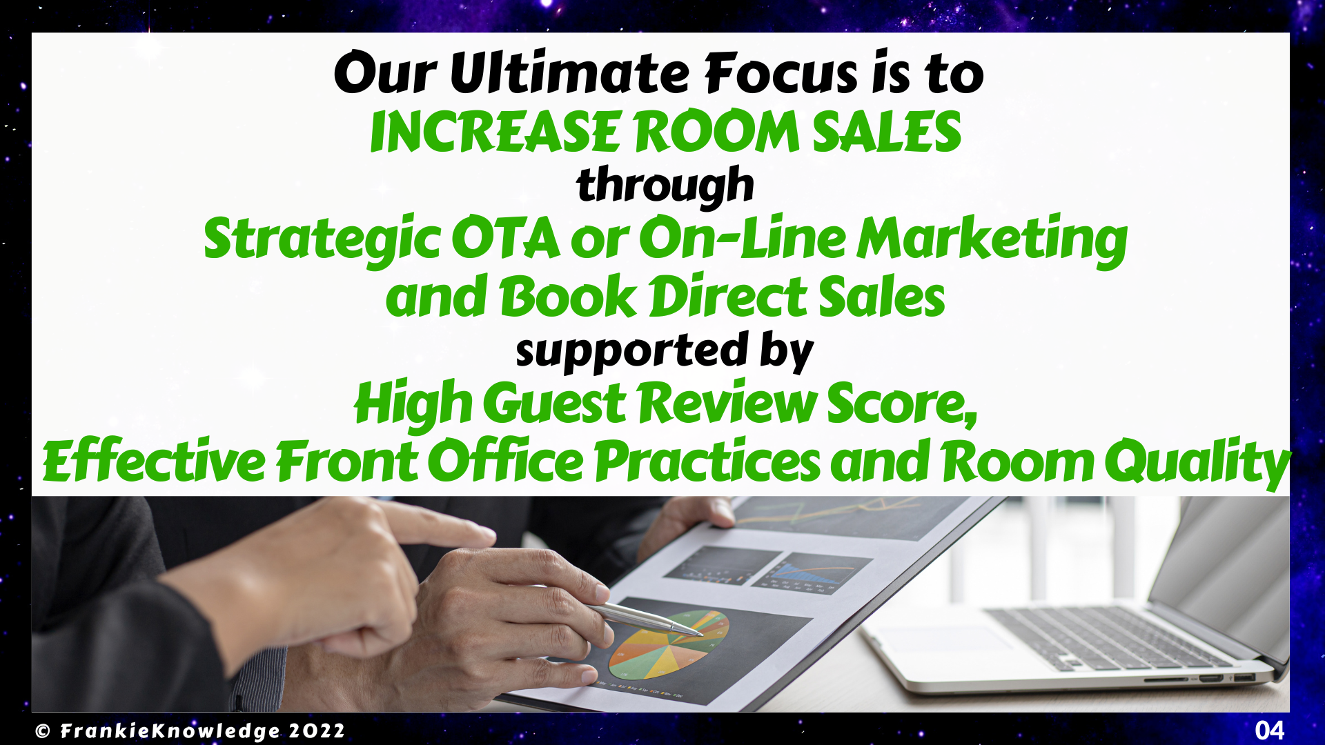 FrankieKnowledge can INCREASE Hotel Room Salesthrough Strategic OTA or On-Line Marketing and Book Direct Sales supported by High Guest Review Score, Effective Front Office Practices and Room Quality