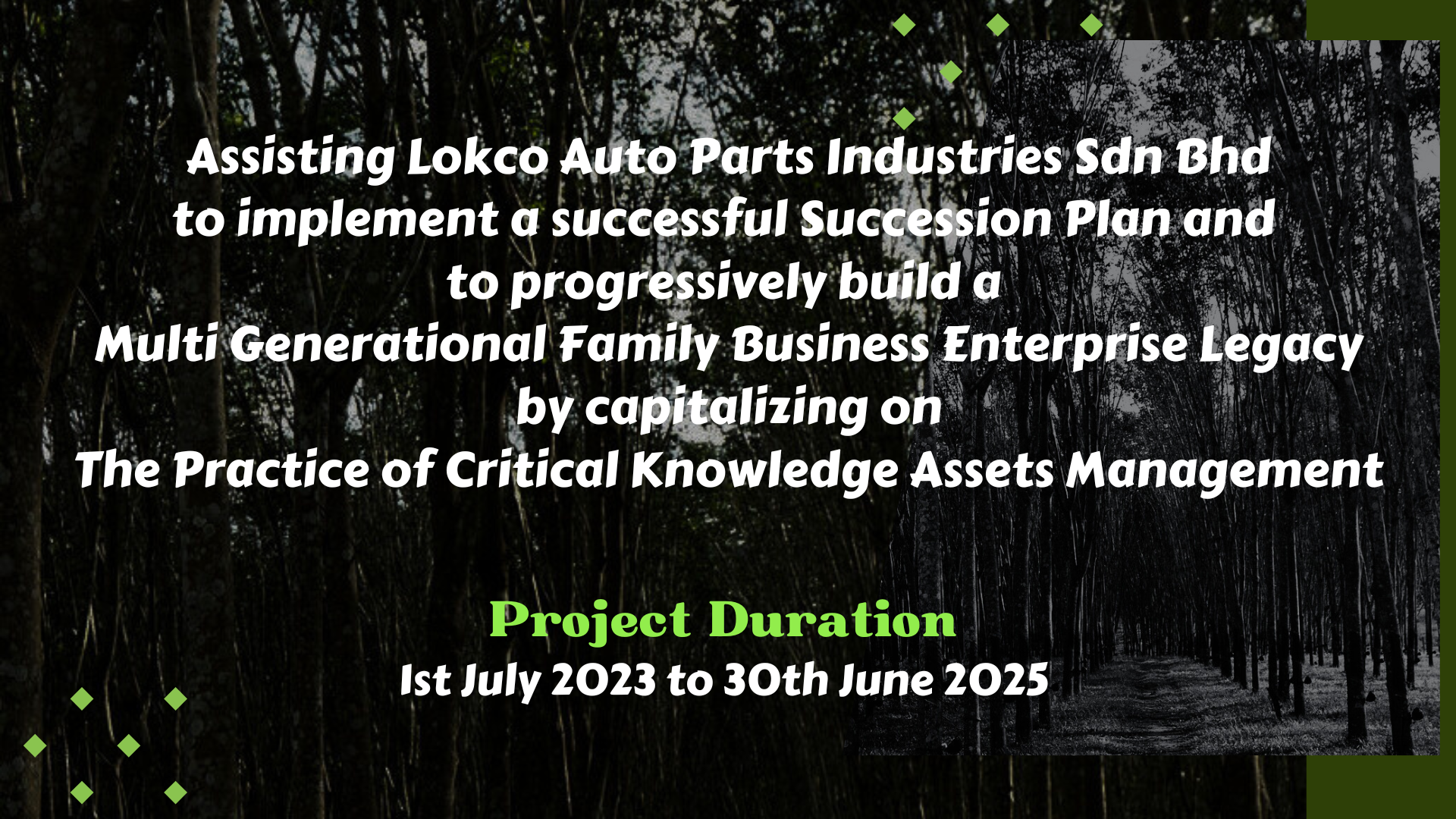 FrankieKnowledg is Assisting Lokco Auto Parts Industries Sdn Bhd to implement a successful Succession Plan and to progressively build a Multi Generational Family Business Enterprise Legacy by capitalizing on The Practice of Critical Knowledge Assets Management from 1st July 2023 to 30th June 2025