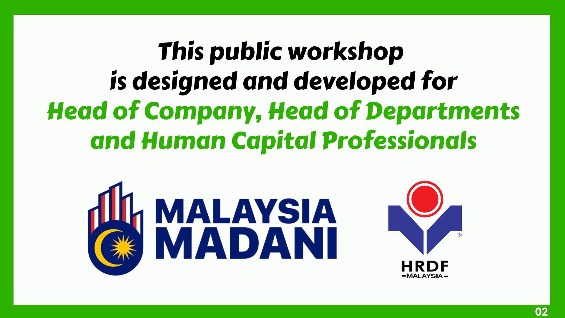 This Maaysia Madani Public workshop by FrankieKnowledge is designed and developed for Head of Company, Head of Departments and Human Capital Professionals