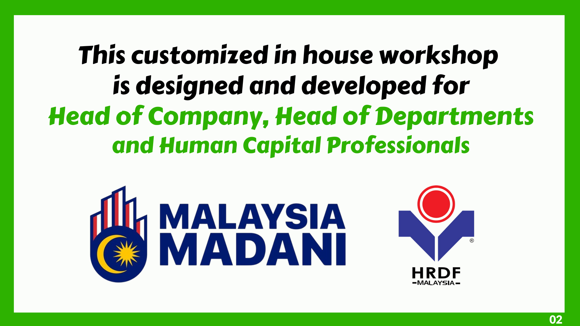 This customized in house Maaysia Madani workshop by FrankieKnowledge is designed and developed for Head of Company, Head of Departments and Human Capital Professionals